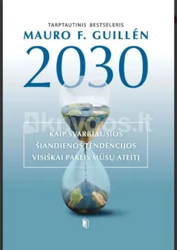 2030 Kaip svarbiausios šendienos tendencijos visiškai pakeis mūsų ateitį