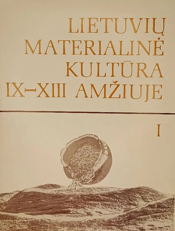 Lietuvių materialinė kultūra IX-XIII amžiuje. I tomas