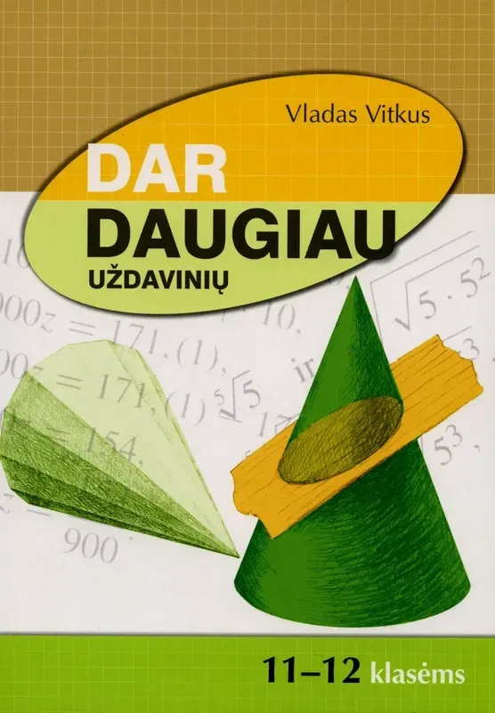 Dar daugiau uždavinių. 11-12 klasėms