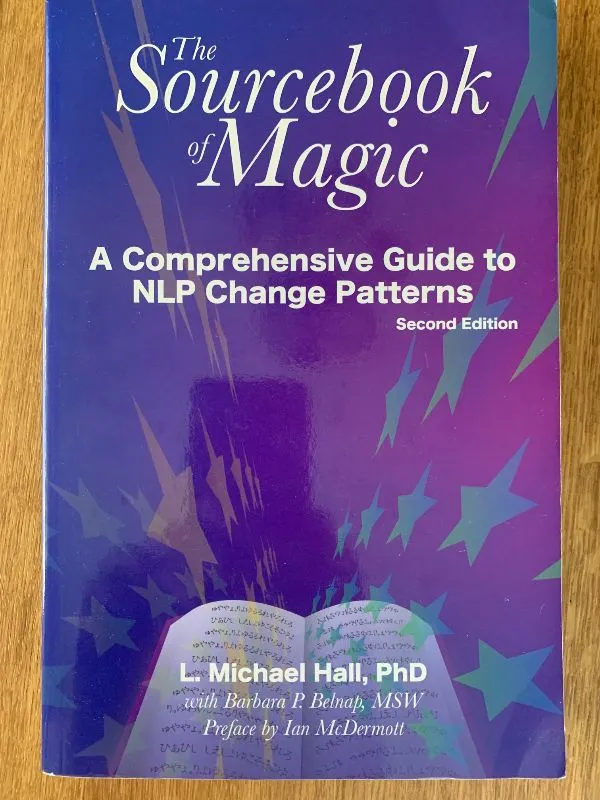 The Sourcebook of Magic, A Comprehensive Guide to NLP Changer Patterns
