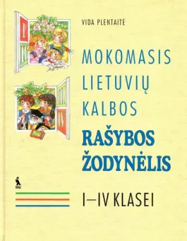 Mokomasis lietuvių kalbos rašybos žodynėlis I - IV klasei
