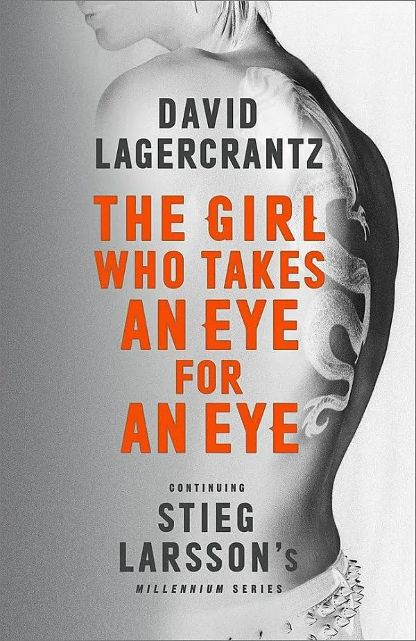 The Girl Who Takes an Eye for an Eye: Continuing Stieg Larsson's Millennium Ser.
