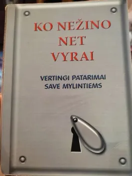 Ko nežino net vyrai