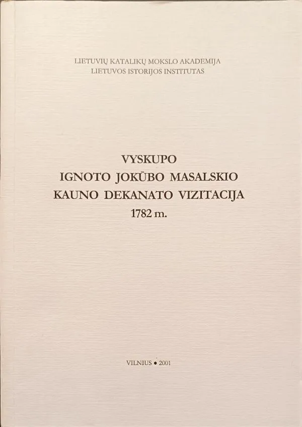 Vyskupo Ignoto Jokūbo Masalskio Kauno dekanato vizitacija 1782 m.