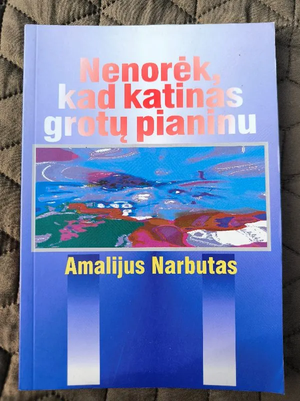 Nenorėk, kad katinas grotų pianinu