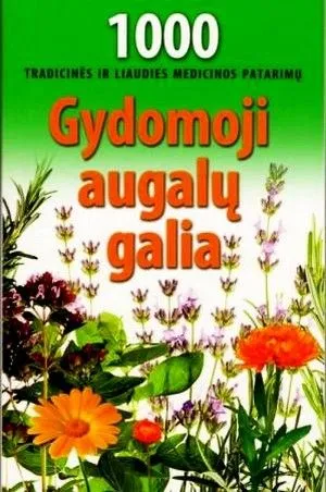 "Gydomoji augalu galia. 1000 tradicinės ir liaudies medicinos patarimų"
