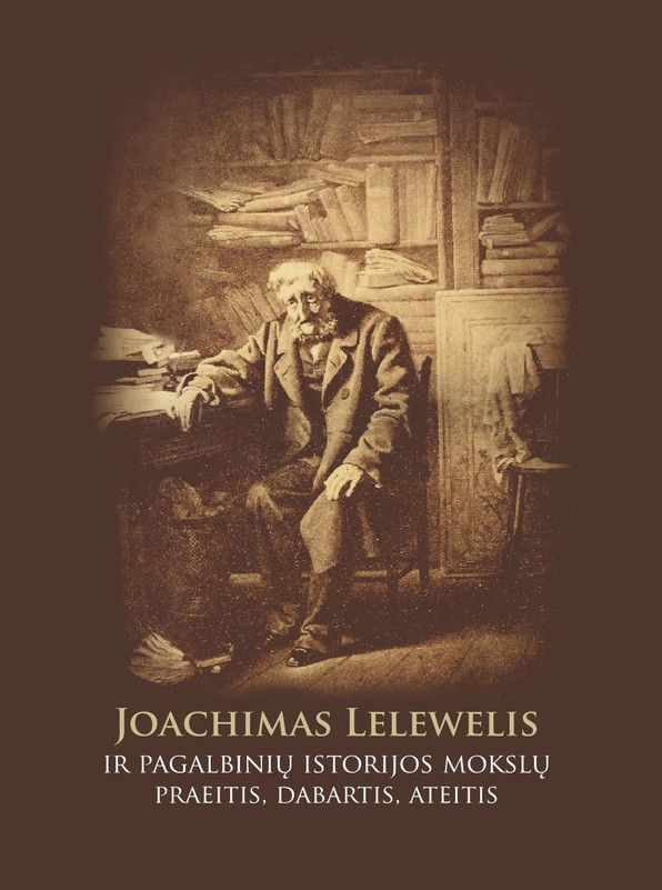 Joachimas Lelevelis ir pagalbinių istorijos mokslų praeitis, dabartis, ateitis + NEMOKAMAS ATVEŽIMAS!