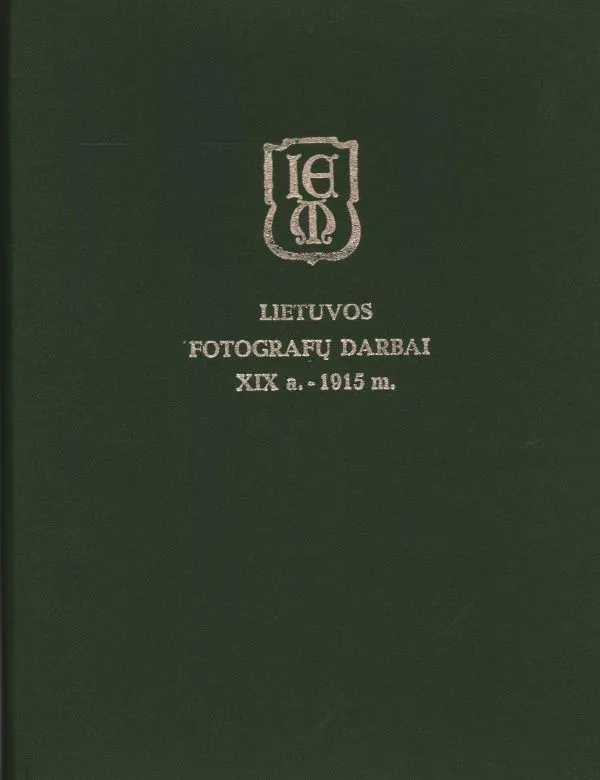 Lietuvos fotografų darbai XIX a. - 1915 m.