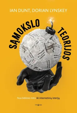 SĄMOKSLO TEORIJOS. Nuo biblinio mito iki internetinių isterijų