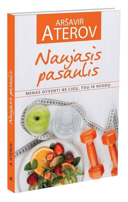 Naujasis pasaulis. Menas gyventi be ligų, ydų ir nuodų