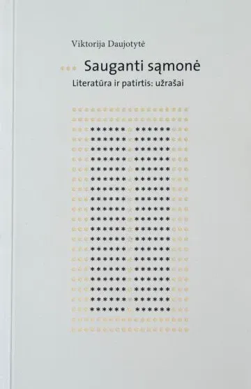 Sauganti sąmonė. Literatūra ir patirtis: užrašai
