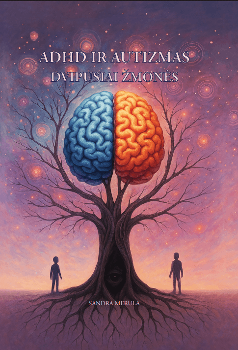 ADHD ir autizmas. Dvipusiai žmonės + NEMOKAMAS ATVEŽIMAS!