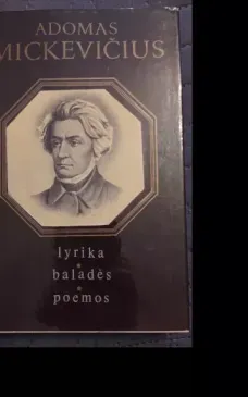 Adomas Mickevičius: lyrika, baladės, poemos