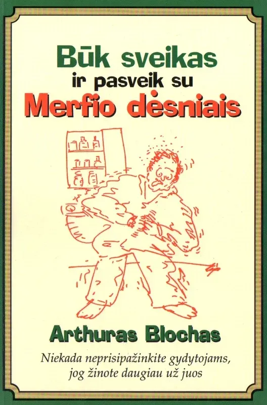 Būk sveikas ir pasveik su Merfio dėsniais