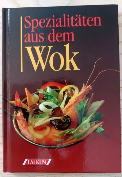 Spezialitäten aus dem Wok. Verheißungsvoll fernöst (German edition)