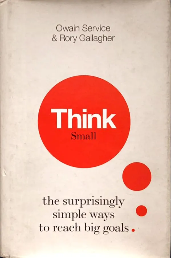 Think Small: The Surprisingly Simple Ways to Reach Big Goals