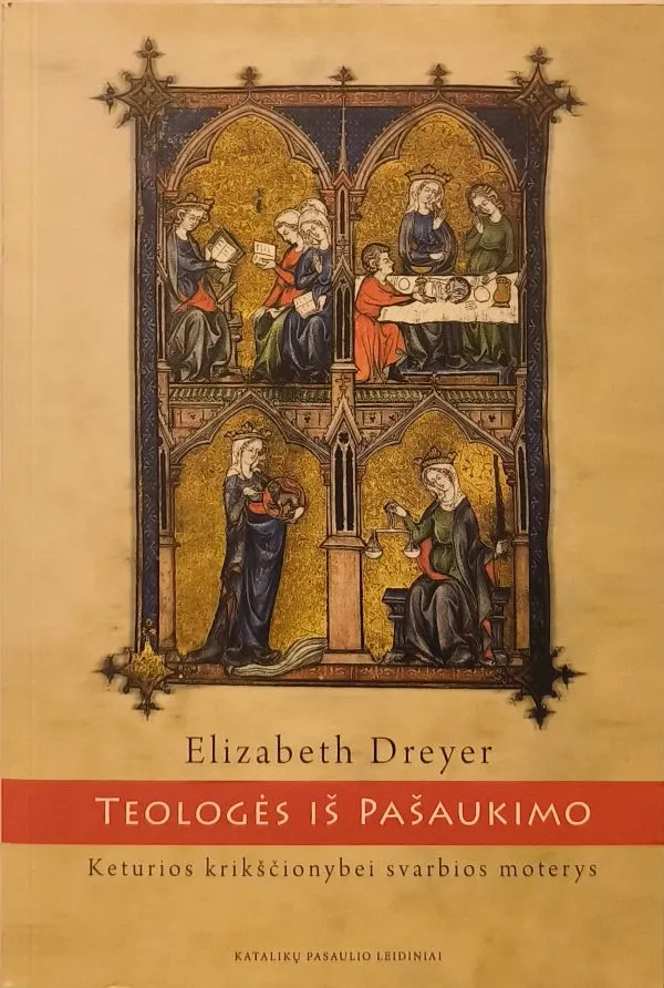 Teologės iš pašaukimo: keturios krikščionybei svarbios moterys