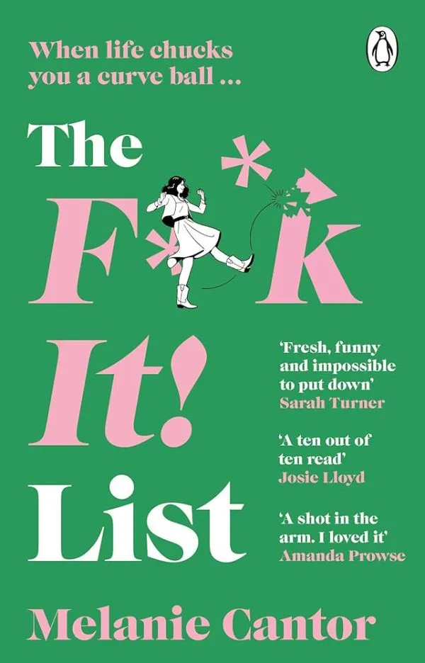 The F**k It! List: The uplifting, hilarious novel that proves the best things...