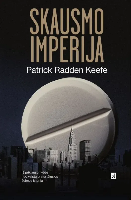 Skausmo imperija. Iš priklausomybės nuo vaistų praturtėjusios šeimos istorija