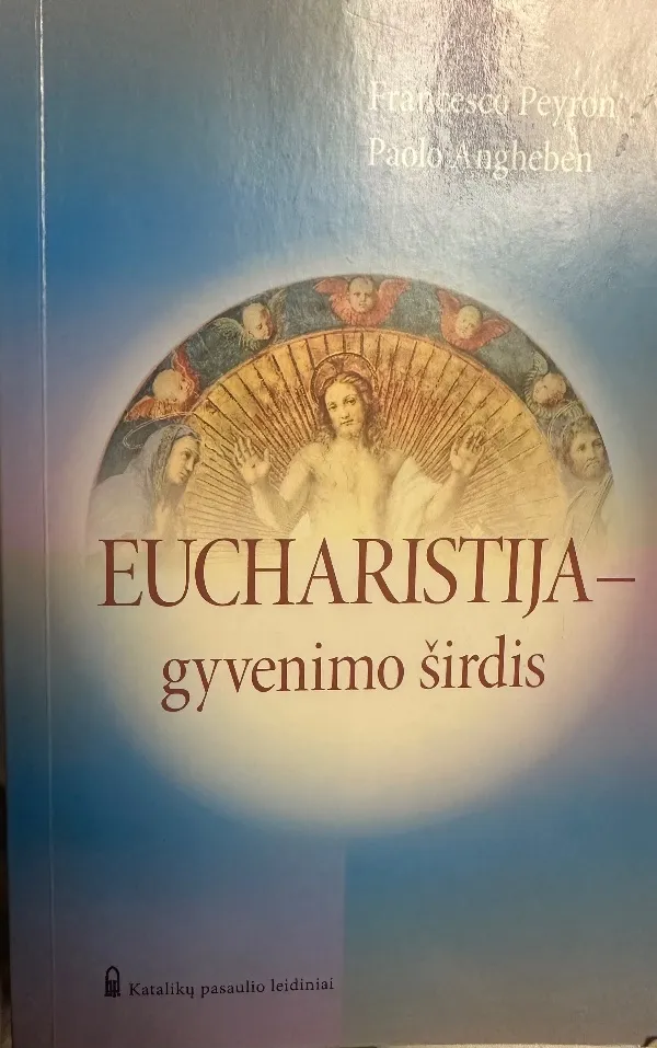 Eucharistija - gyvenimo širdis