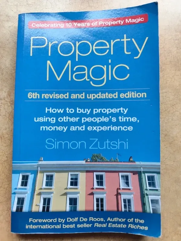 Property Magic: How to Buy Property Using Other People's Time, Money and Experie