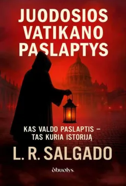JUODOSIOS VATIKANO PASLAPTYS. Bylos, kurios gali pražudyti pačią Bažnyčią