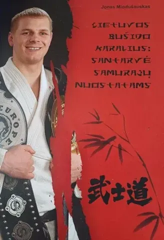 Lietuvos bušido karalius: santarvė samurajų nuostatams