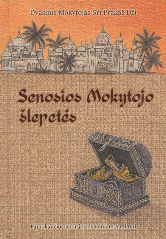 SENOSIOS MOKYTOJO ŠLEPETĖS. Pamokančios istorijos dvasiniam augimui