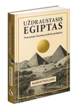 UŽDRAUSTASIS EGIPTAS. Prarastojo faraonų mokslo paslaptys