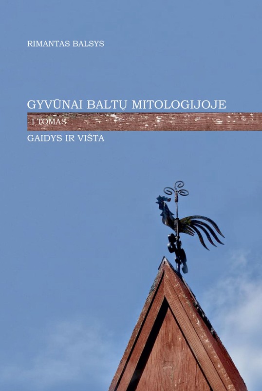 Gyvūnai baltų mitologijoje. Gaidys ir višta. 1 tomas + NEMOKAMAS ATVEŽIMAS!