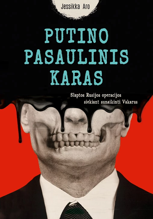 Putino pasaulinis karas. Slaptos Rusijos operacijos siekiant sunaikinti Vakarus