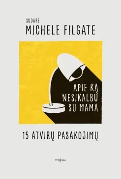 Apie ką nesikalbu su mama. 15 atvirų pasakojimų