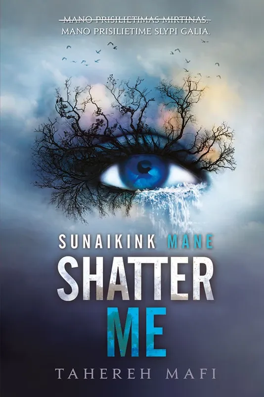 Shatter Me. Sunaikink mane. Serijos „Shatter Me“ pirma knyga