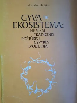 Gyva tik ekosistema: ne visai tradicinis požiūris į gyvybės evoliuciją