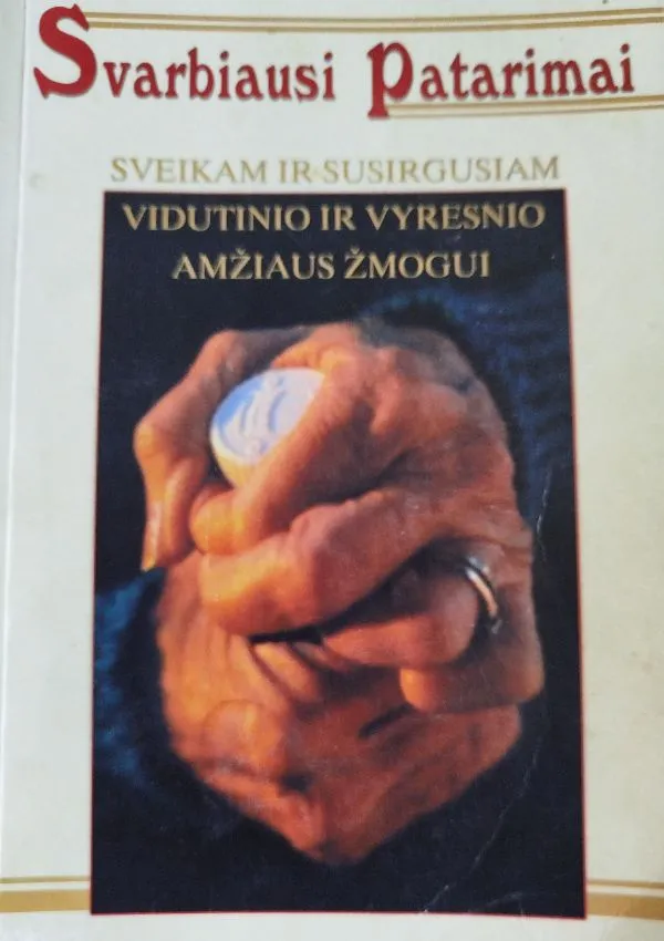 Svarbiausi patarimai sveikam ir susirgusiam vidutinio ir vyresnio amžiaus žmogui