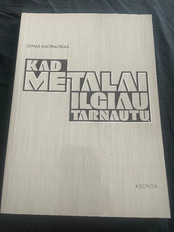 Kad metalai ilgiau tarnautų
