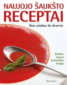 Naujojo šaukšto receptai. Nuo sriubos iki deserto