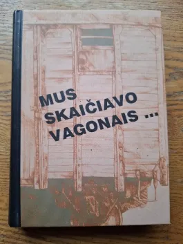Mus skaičiavo vagonais