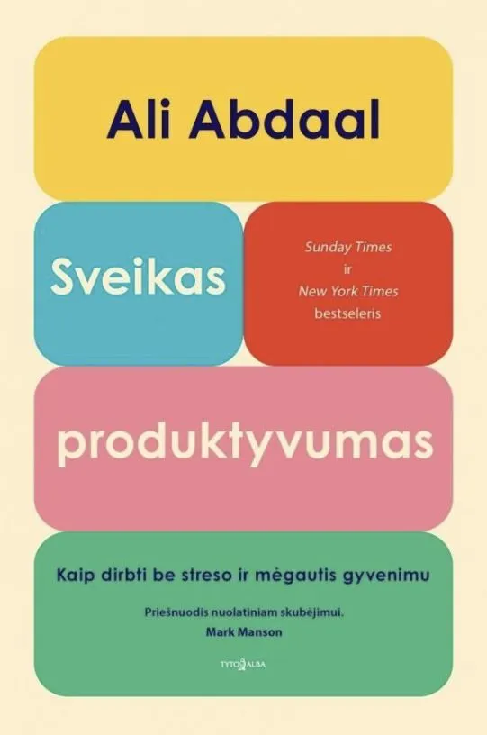 SVEIKAS PRODUKTYVUMAS. Kaip dirbti be streso ir mėgautis gyvenimu