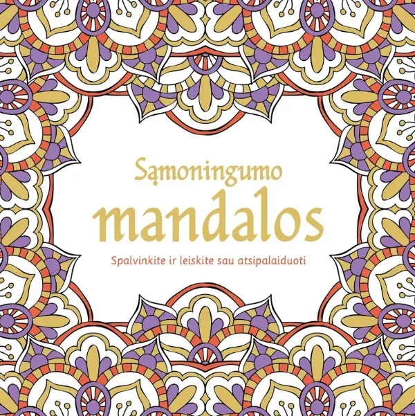 Sąmoningumo mandalos: mandalų spalvinimo knyga