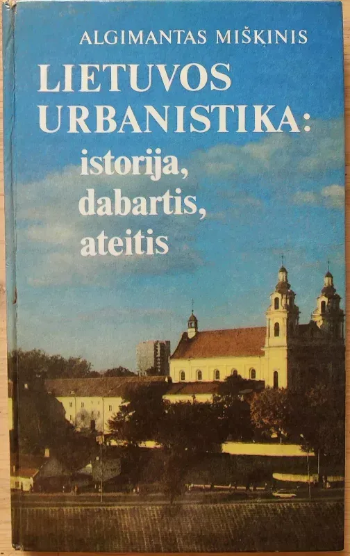 Lietuvos urbanistika: istorija, dabartis, ateitis