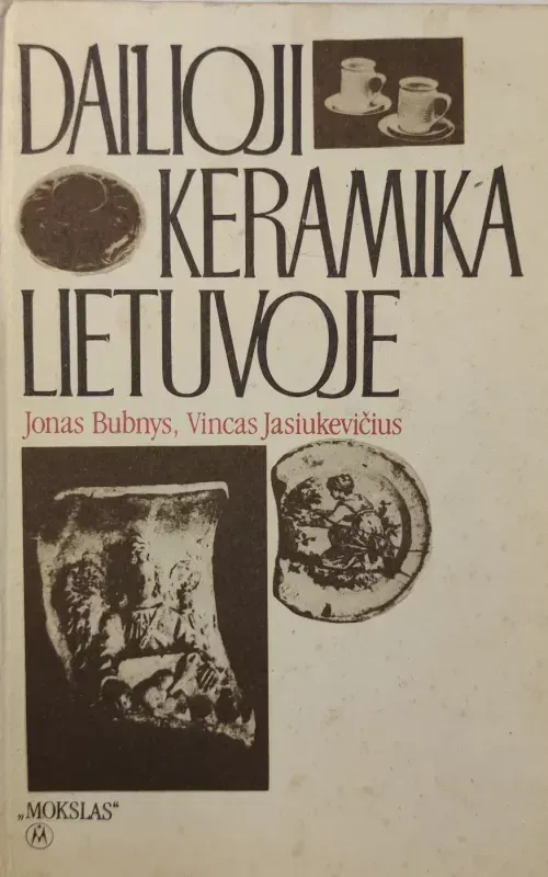 Dailioji Keramika Lietuvoje : Technologinės ir ekonominės raidos bruožai. Monogr