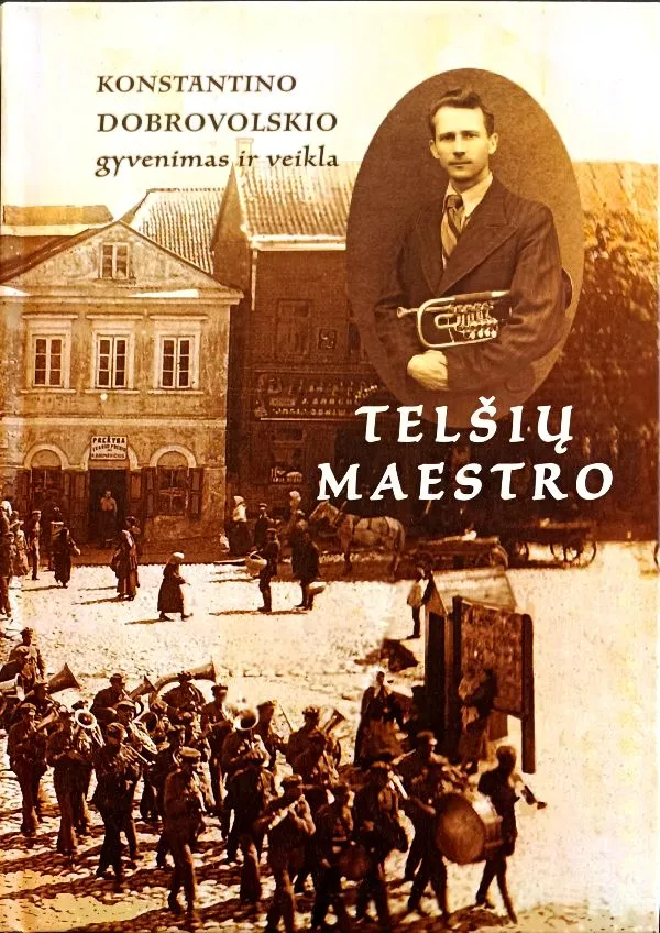 Telšių maestro: Konstantino Dobrovolskio gyvenimas ir veikla
