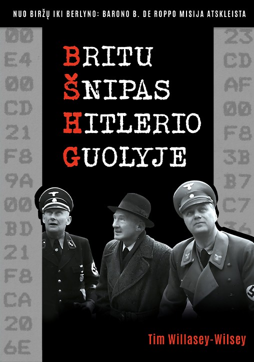 BRITŲ ŠNIPAS HITLERIO GUOLYJE. Nuo Biržų iki Berlyno