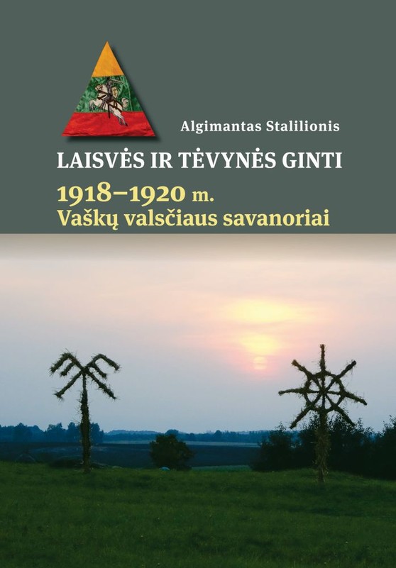 Laisvės ir Tėvynės ginti. 1918–1920 m. Vaškų valsčiaus savanoriai