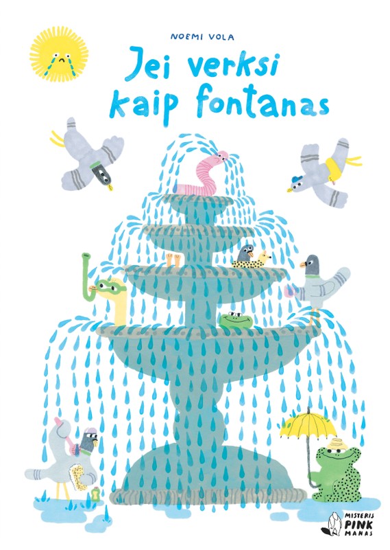 Jei verksi kaip fontanas