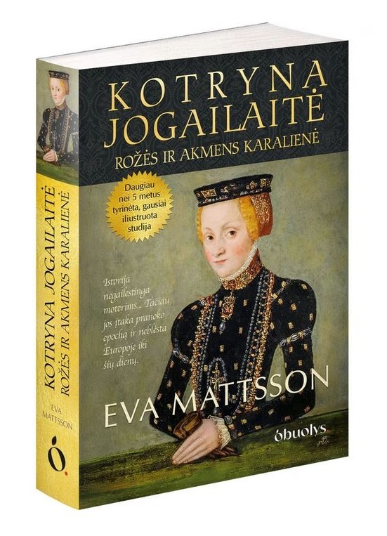 Kotryna Jogailaitė. Rožės ir akmens karalienė