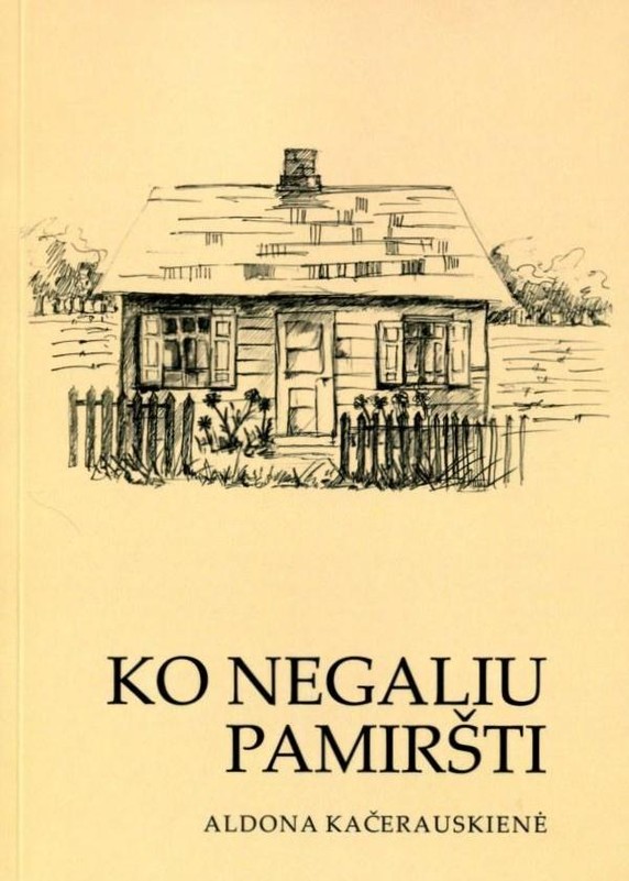 Ko negaliu pamiršti