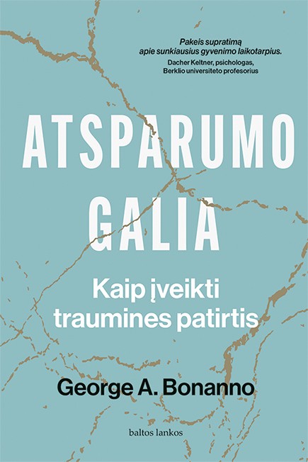 Atsparumo galia. Kaip įveikti traumines patirtis