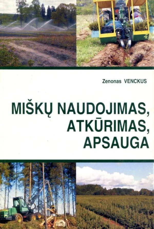 Miškų naudojimas, atkūrimas, apsauga